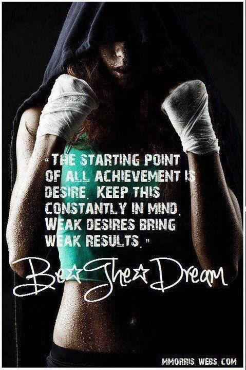 Runner Things #2692: The starting point of all achievement is desire. Keep this constantly in mind. Weak desires bring weak results.