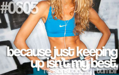 Runner Things #2729: Reasons to be fit #0605 Because just keeping up isn't my best.