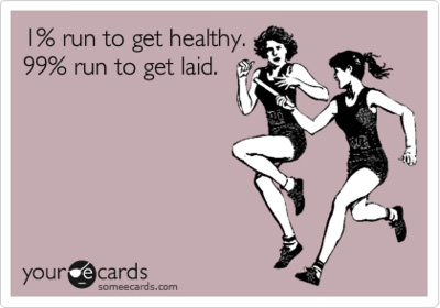 Runner Things #5: 1% run to get healthy. 99% run to get laid.