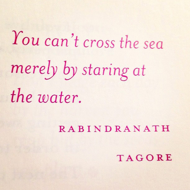 Runner Things #2743: You can't cross the sea merely by staring at the water.