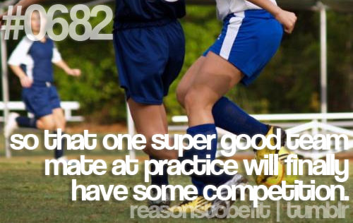 Runner Things #2744: Reasons to be fit #0682 So that one super good team mate at practice will finally have some competition. - fb,fitness
