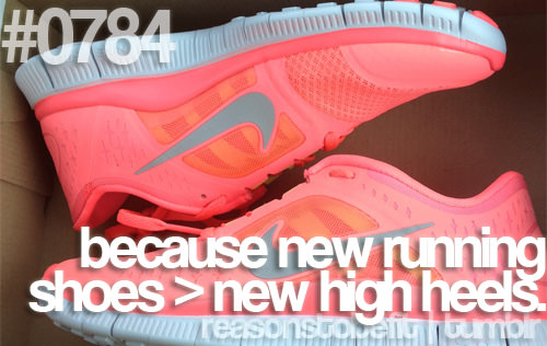 Runner Things #2767: Reasons to be fit #0784 Because new running shoes > new high heels - fb,running