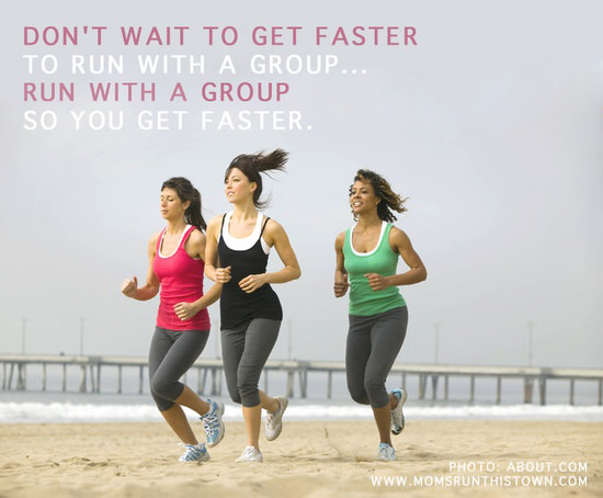 Runner Things #2771: Don't wait to get faster to run with a group. Run with a group so you get faster. - fb,running
