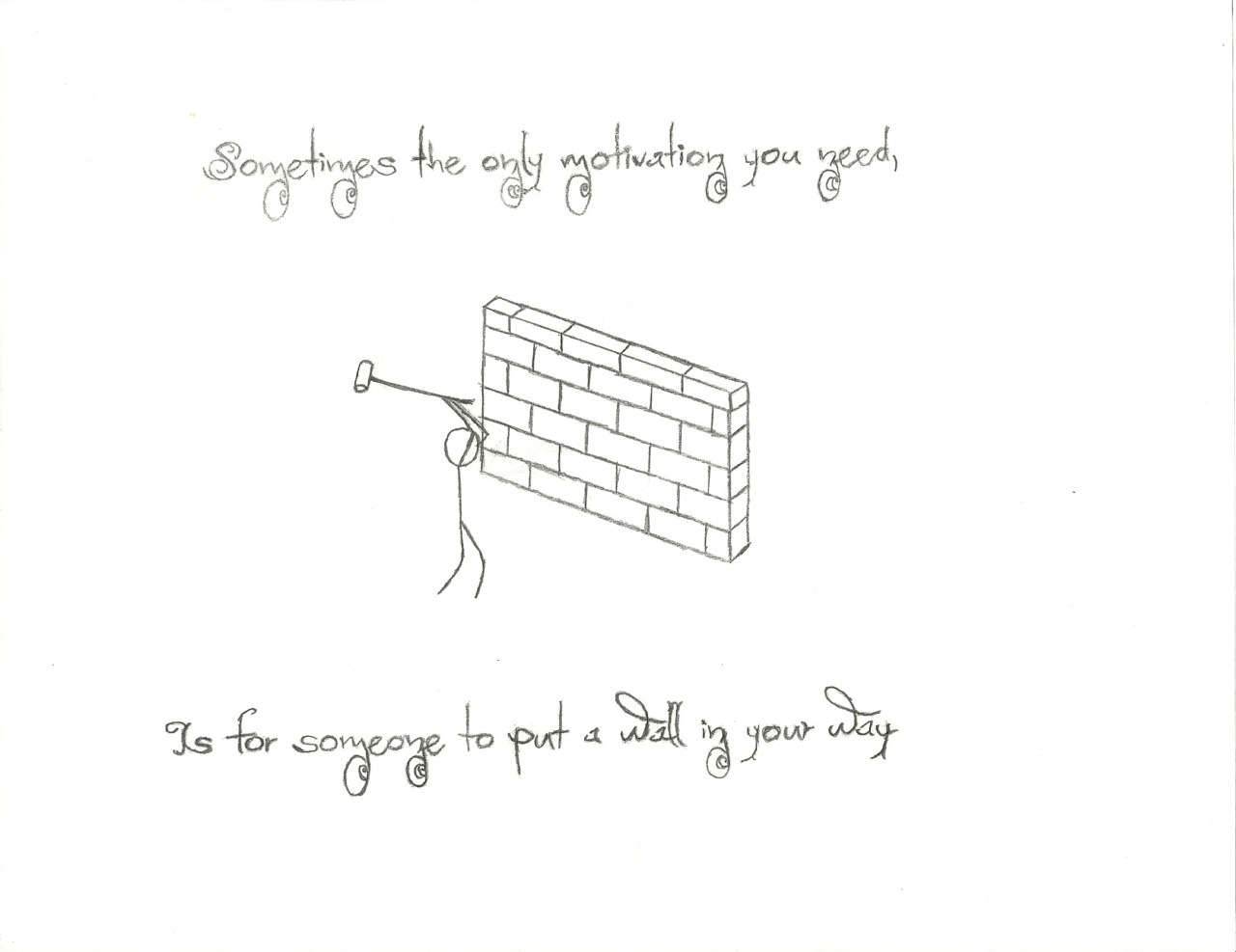Runner Things #2813: Sometimes the only motivation you need is for someone to put a wall in your way. - fb,running