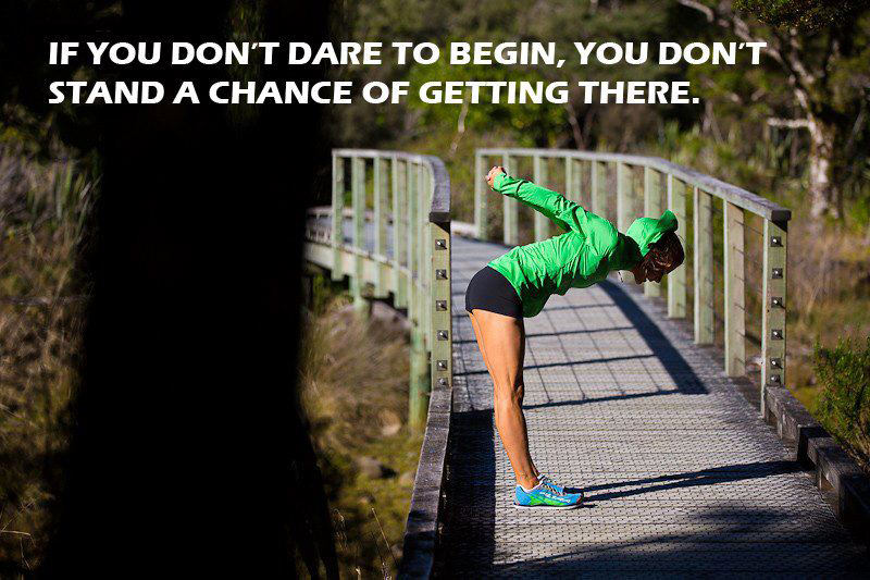 Runner Things #2822: If you don't dare to begin, you don't stand a chance of getting there.