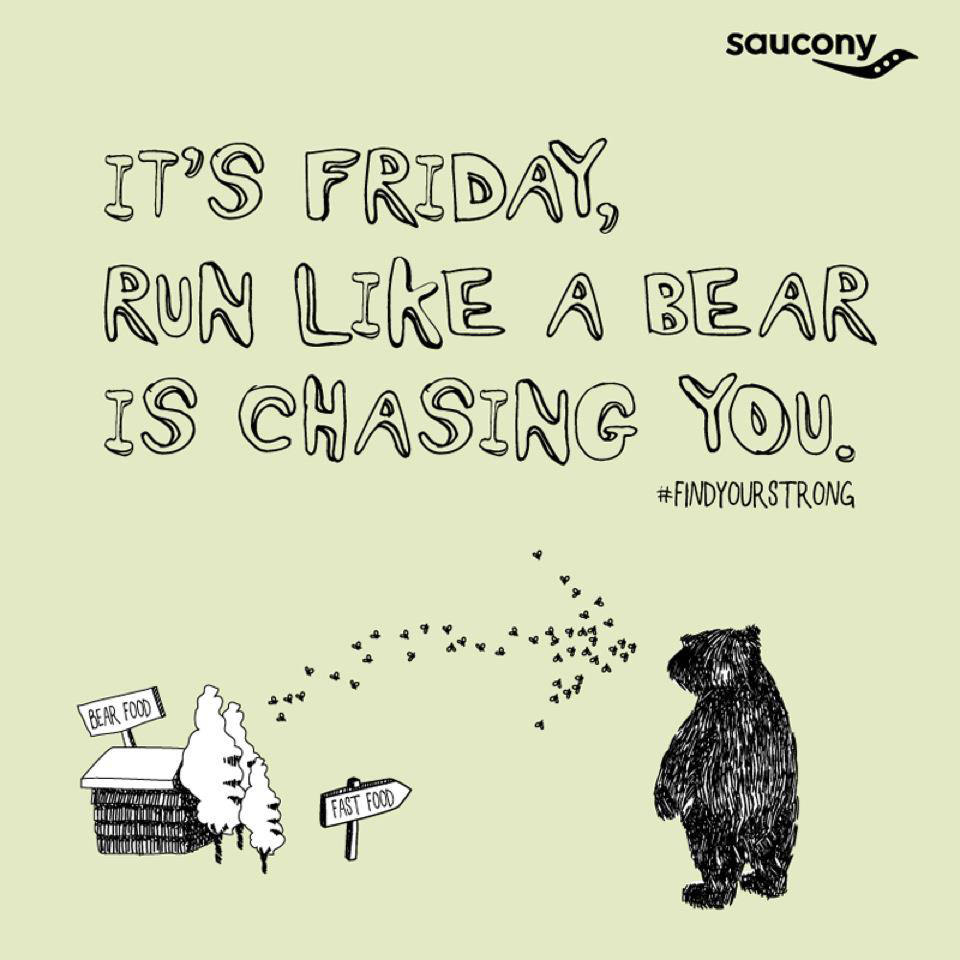 Runner Things #2841: It's Friday. Run like a bear is chasing you.