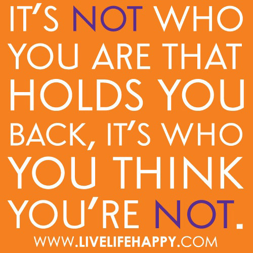 Runner Things #11: It's not who you are that holds you back, it's who you think you're not.