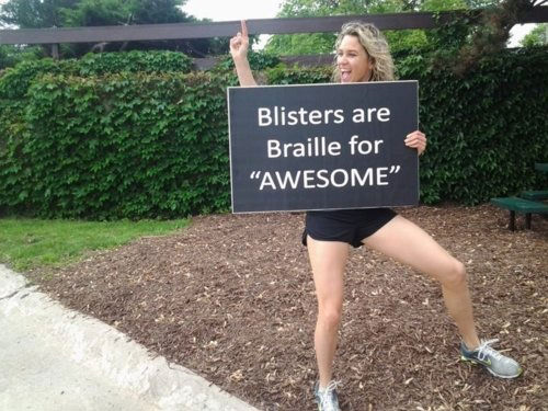 Runner Things #15: Blisters are Braille for 'awesome'.