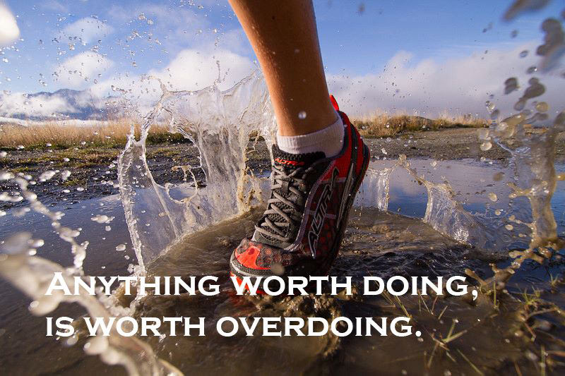 Runner Things #36: Anything worth doing is worth overdoing. - fb,running