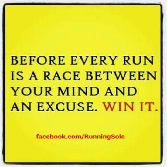 Runner Things #50: Before every run is a race between your mind and an excuse. Win it.