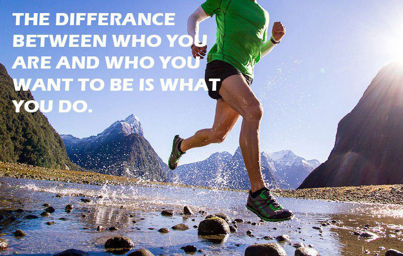 Runner Things #53: The difference between who you are and who you want to be is what you do. - fb,running