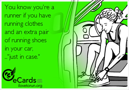 Runner Things #69: You know you're a runner if you have running clothes and an extra pair of running shoes in your car, just in case. - fb,running-humor