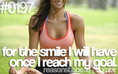 Runner Things #80: Reasons to be fit #0197 For the smile I will have once I reach my goal.