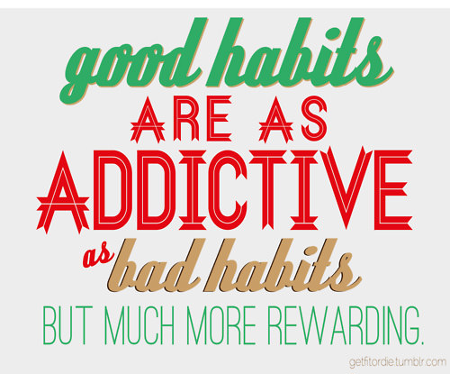 Runner Things #84: Good habits are as addictive as bad habits, but much more rewarding.