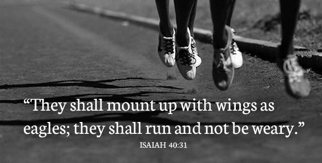 Runner Things #90: They shall mount up with wings as eagles, they shall run and not be weary. Isaiah 40:31 - fb,running