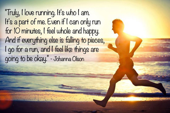 Runner Things #133: Truly, I love running. It's who I am. It's a part of me. Even if I can only run for 10 minutes, I feel whole and happy. And if everything else is falling to pieces, I go for a run, and I feel like things are going to be okay.