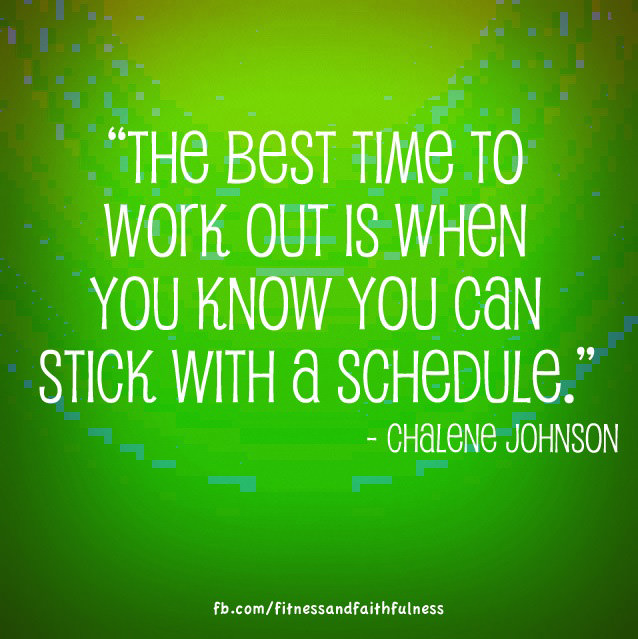 Runner Things #139: The best time to work out is when you know you can stick with a schedule. - Chalene Johnson