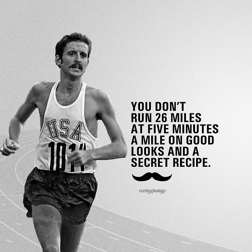 Runner Things #140: You don't run 26 miles at 5 minutes a mile on good looks and a secret recipe.