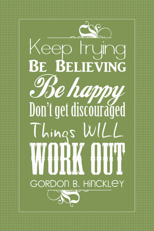 Runner Things #153: Keep trying. Be believing. Be happy. Don't get discouraged. Things will work out.