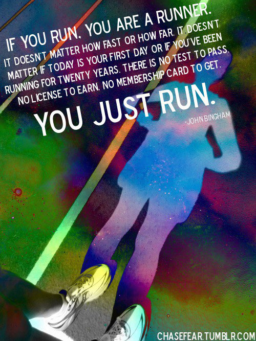 Runner Things #183: If you run, you are a runner. It doesn't matter how fast or how far. It doesn't matter if today is your first day or if you've been running for twenty years. There is no test to pass. No license to earn. No membership card to get. You just run.