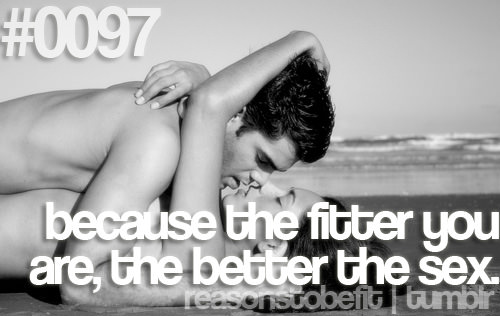 Runner Things #189: Reasons to be fit #0097 Because the fitter you are, the better the sex.