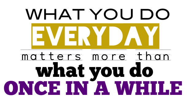 Runner Things #198: What you do every day matters more than what you do once in a while.