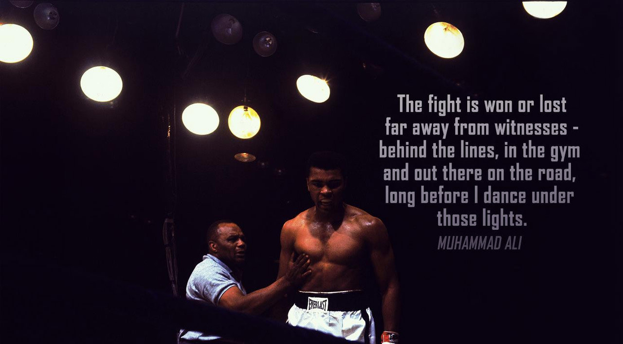 Runner Things #235: The fight is won or lost far away from witnesses - behind the lines, in the gym and out there on the road, long before I dance under those lights. - Muhammad Ali