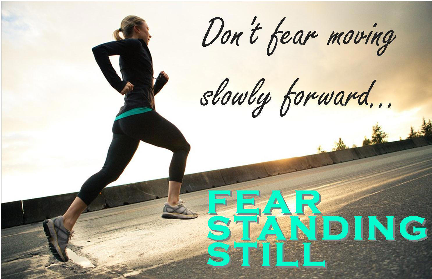 Runner Things #276: Don't fear moving slowly forward. Fear standing still. - fb,running