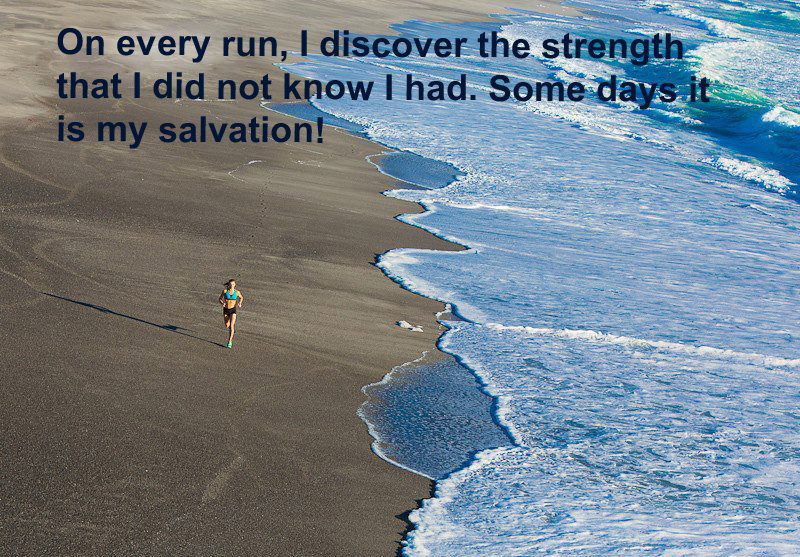 Runner Things #286: On every run, I discover the strength that I did not know I had. Some days it is my salvation. - fb,running