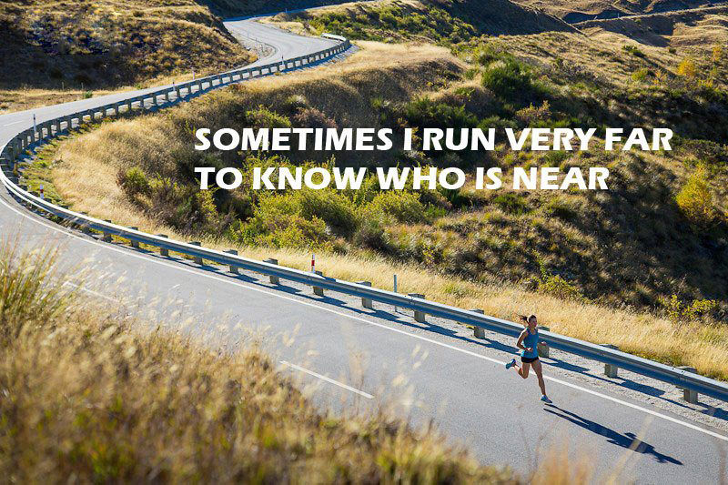Runner Things #293: Sometimes I run very far to know who is near.