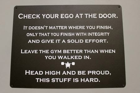 Runner Things #336: Check Your Ego At The Door. It doesn't matter where you finish. Only that you finish with integrity and give it a solid effort. Leave the gym better than when you walked in. Head high and be proud. This stuff is hard.