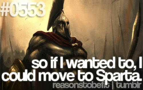 Runner Things #339: Reasons to be fit #0553 So if I wanted to, I could move to Sparta