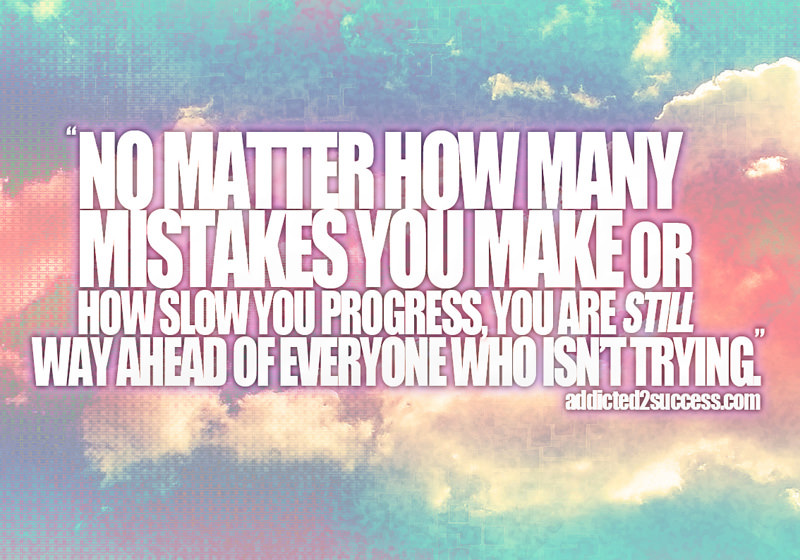 Runner Things #403: No matter how many mistakes you make or how slow you progress, you are still way ahead of everyone who isn't trying.