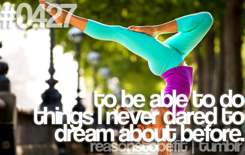 Runner Things #433: Reasons to be fit #0427 To be able to do things I never dared to dream about before. - fb,fitness