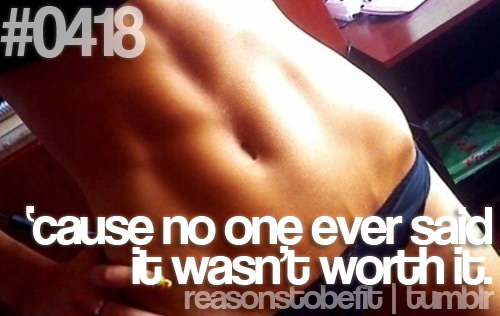 Runner Things #442: Reasons to be fit #0418 'Cause no one ever said it wasn't worth it. - fb,fitness