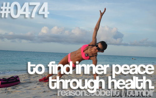 Runner Things #454: Reasons to be fit #0474 To find inner peace through health. - fb,fitness