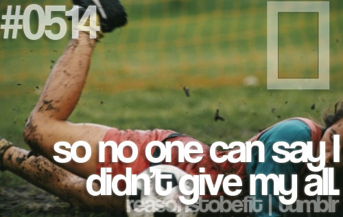 Runner Things #469: Reasons to be fit #0514 So no one can say I didn't give my all - fb,fitness