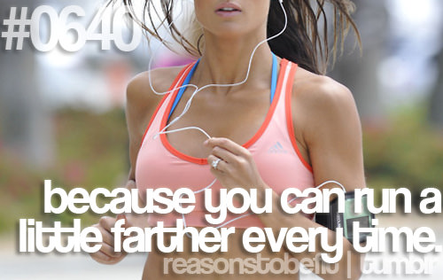 Runner Things #489: Reasons to be fit #0640 Because you can run a little father every time.