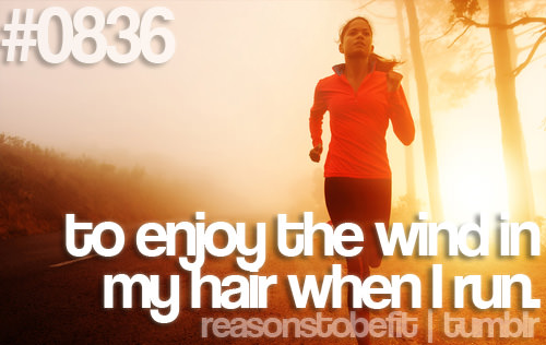 Runner Things #494: Reasons to be fit #0836 To enjoy the wind in my hair when I run