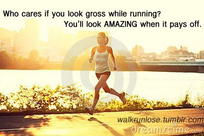 Runner Things #496: Who cares if you look gross while running? You'll look amazing when it pays off.