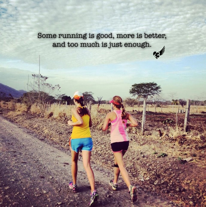 Runner Things #512: Some running is good, more is better, and too much is just enough.