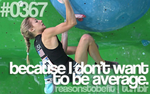 Runner Things #526: Reasons to be fit #0367 Because I don't want to be average.