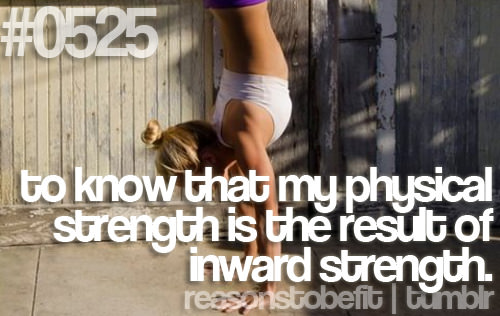 Runner Things #546: Reasons to be fit #0525 To know that my physical strength is the result of my inward energy.