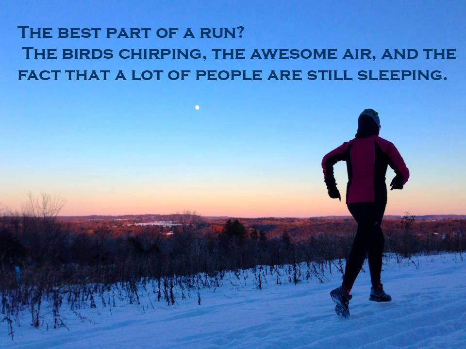 Runner Things #551: The best part of a run? The birds chirping, the awesome air, and the fact that a lot of people are still sleeping.