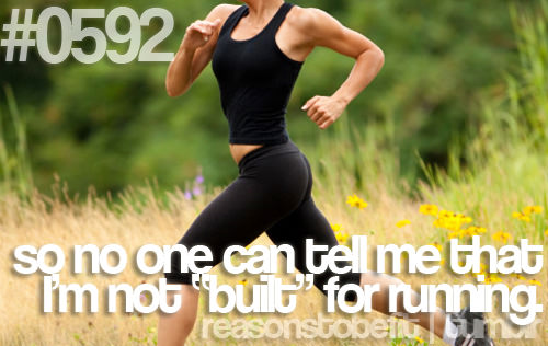 Runner Things #569: Reasons to be fit #0592 So no one can tell me that I'm not built for running.