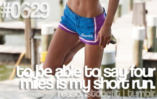 Runner Things #583: Reasons to be fit #0629 To be able to say four miles is my short run.