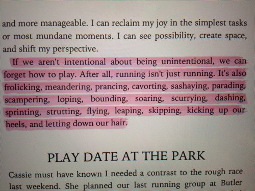 Runner Things #586: If we aren't intentional about being unintentional, we can forget how to play. After all, running isn't just running. It's also frolicking, meandering, prancing, cavorting, sashaying, parading, scampering, loping, bounding, soaring, scurrying, dashing, sprinting, strutting, flying, leaping, skipping, kicking up our heels and letting down our hair.