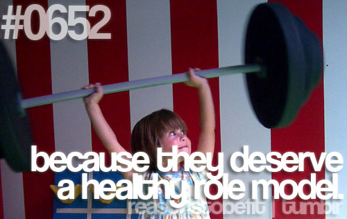 Runner Things #587: Reasons to be fit #0652 Because they deserve a healthy role model.