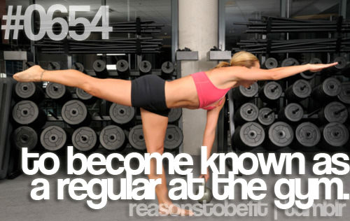 Runner Things #591: Reasons to be fit #0654 To become known as a regular at the gym.