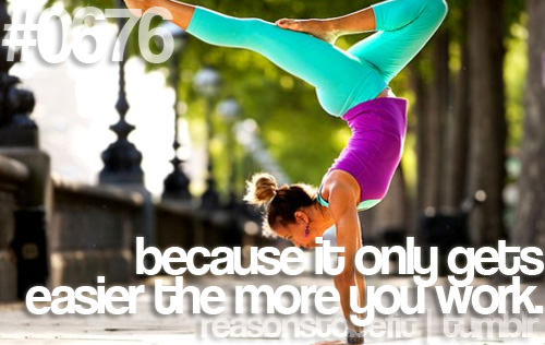 Runner Things #593: Reasons to be fit #0676 Because it only gets easier the more you work.